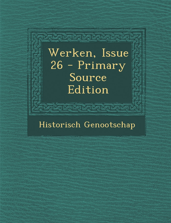 Werken, Issue 26 - Primary Source Edition