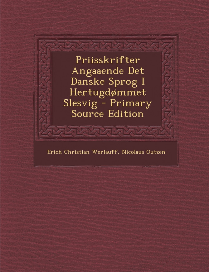 Priisskrifter Angaaende Det Danske Sprog I Hertugdømmet Slesvig