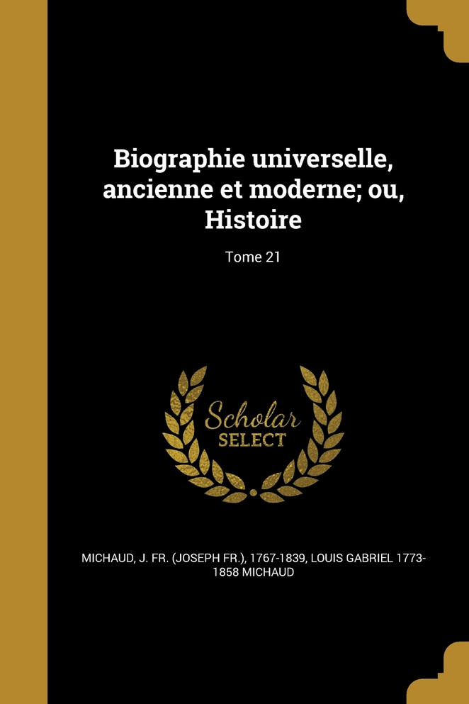 Biographie universelle, ancienne et moderne; ou, Histoire; Tome 21