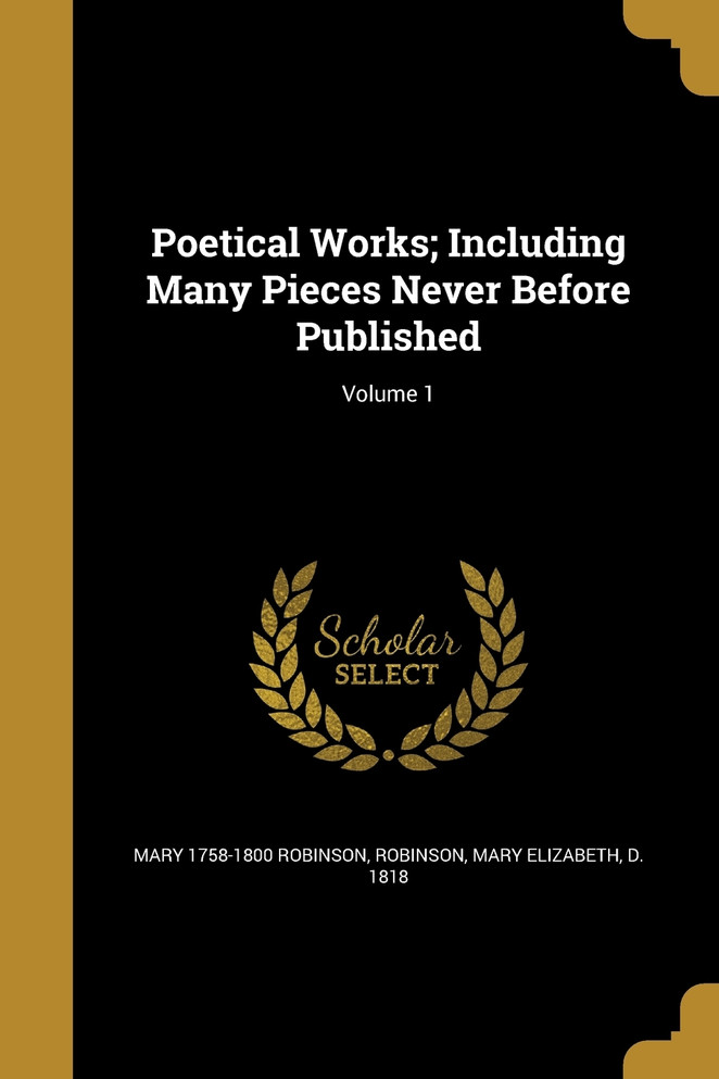 Poetical Works; Including Many Pieces Never Before Published; Volume 1