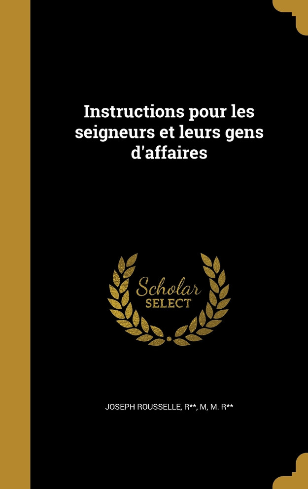 Instructions pour les seigneurs et leurs gens d'affaires