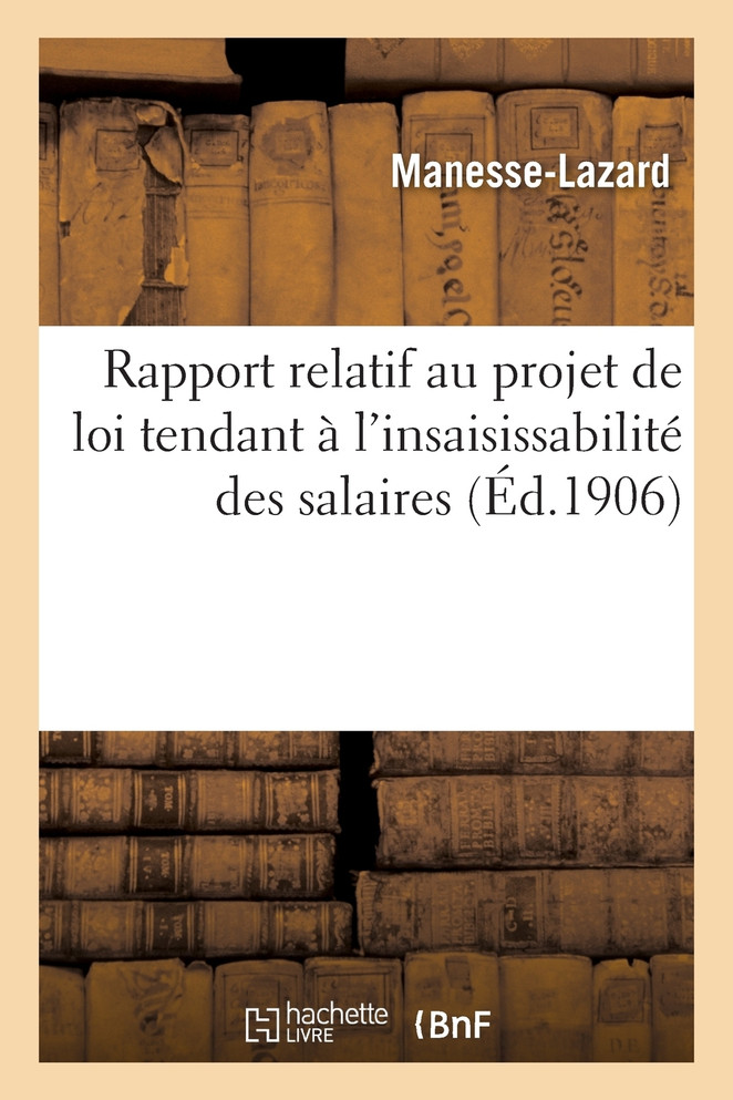 Rapport relatif au projet de loi tendant à l'insaisissabilité des salaires