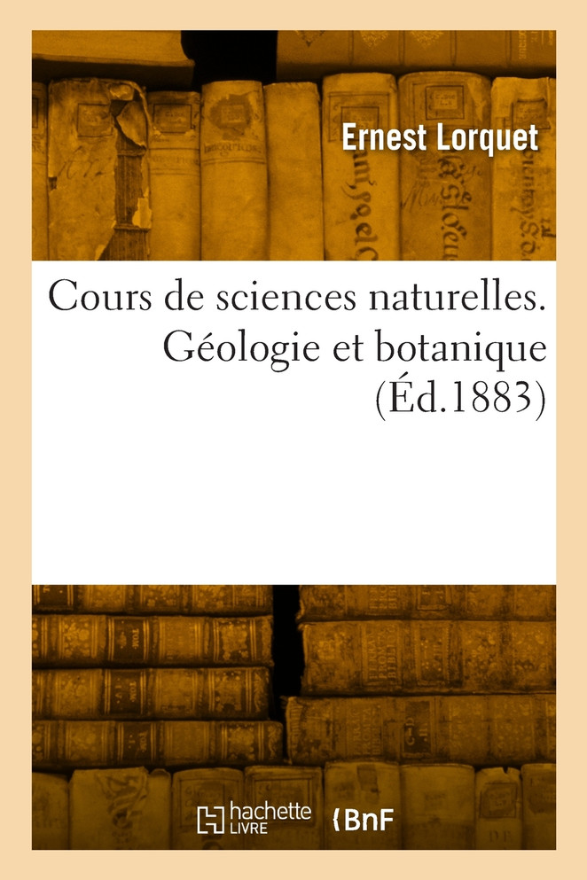 Cours de sciences naturelles. Géologie et botanique