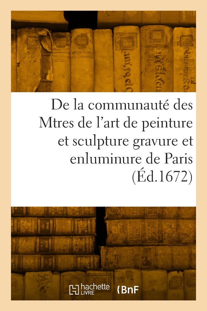 Statuts, ordonnances et réglemens de la communauté des Maitres de l'art de peinture