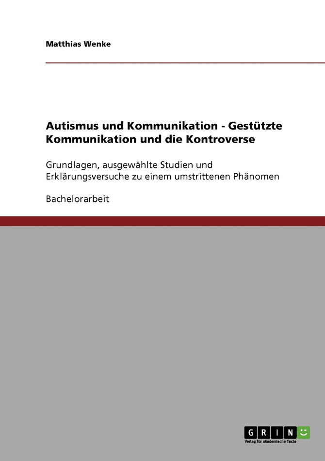 Autismus und Kommunikation. Gestützte Kommunikation und die Kontroverse