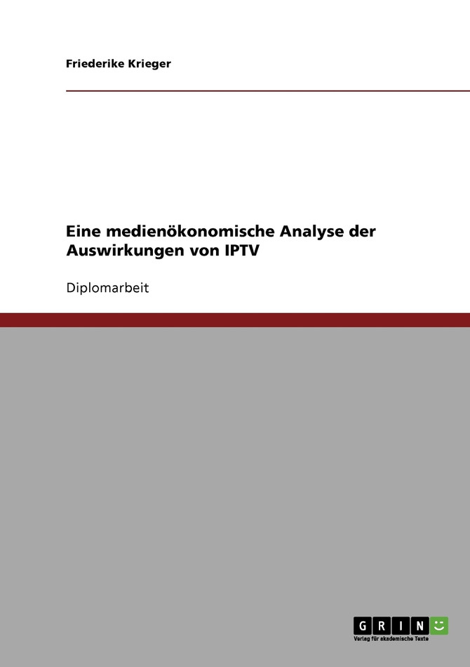 Eine medienökonomische Analyse der Auswirkungen von IPTV