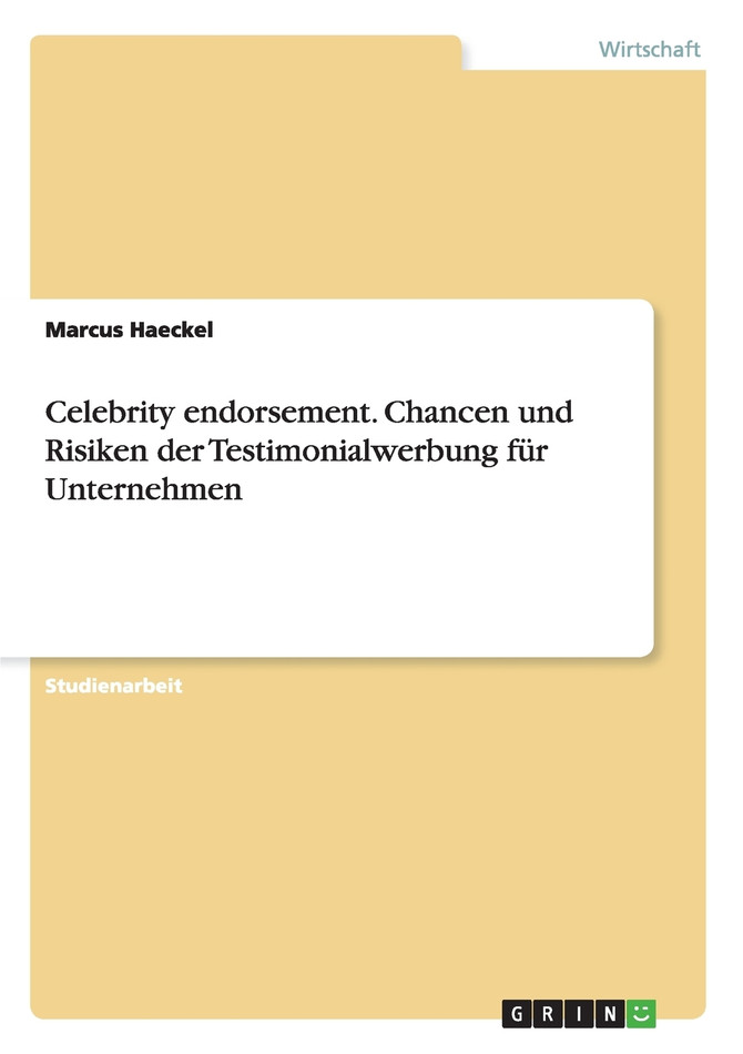 Celebrity endorsement. Chancen und Risiken der Testimonialwerbung für Unternehmen