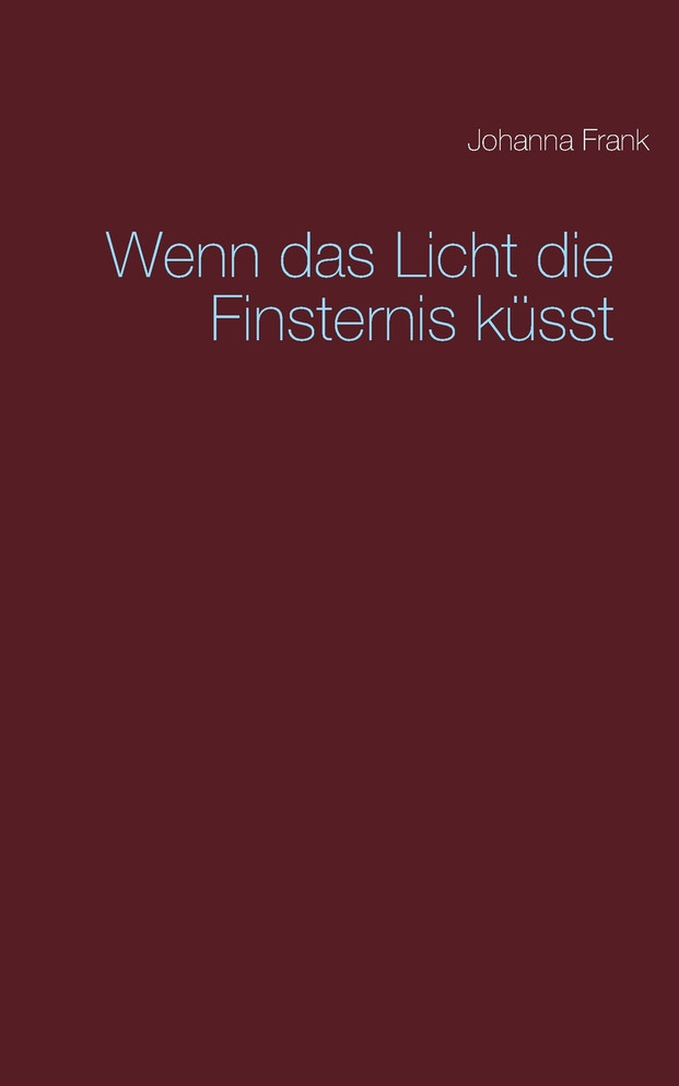 Wenn das Licht die Finsternis küsst