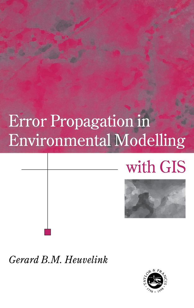 Error Propagation in Environmental Modelling with GIS