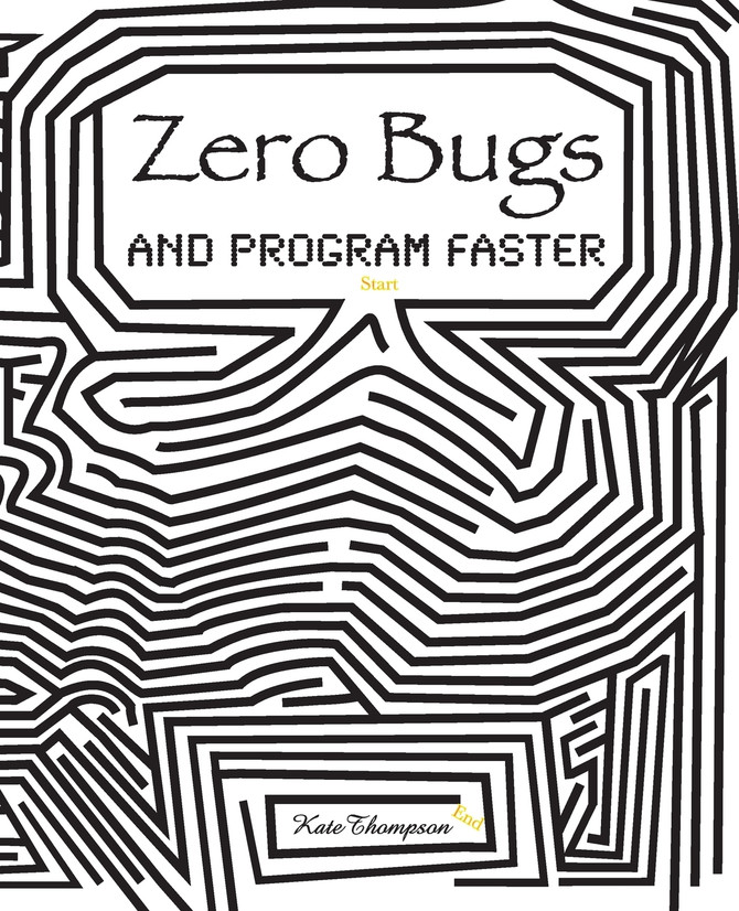 Zero Bugs and Program Faster