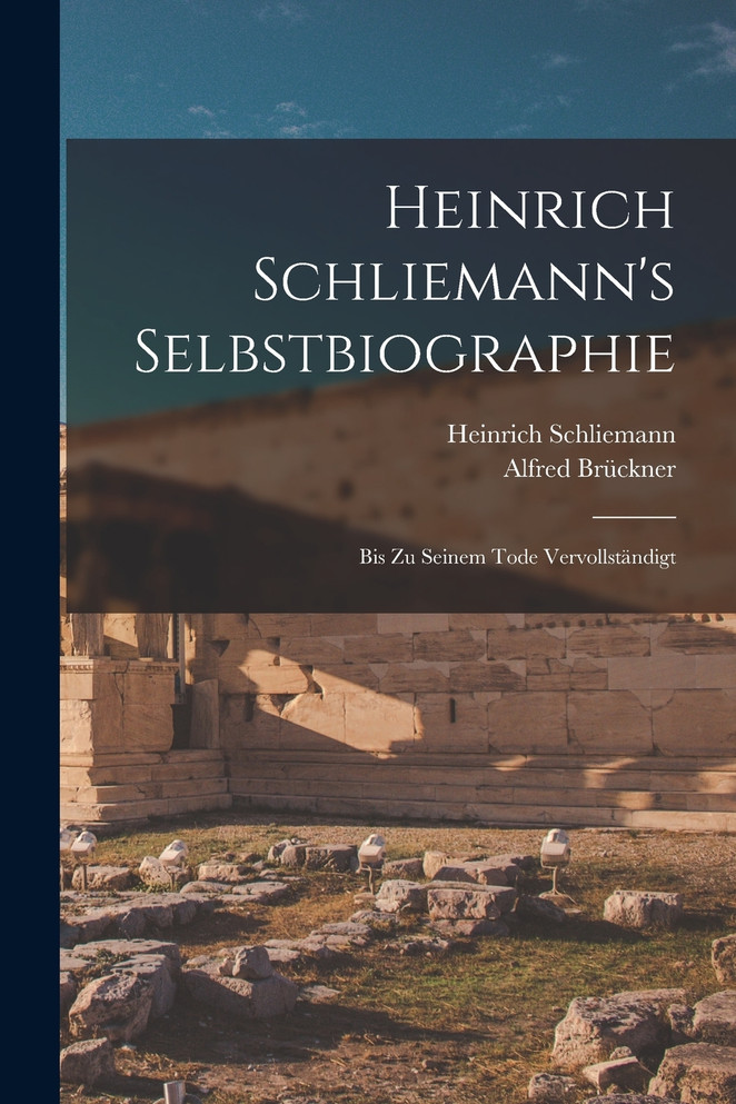 Heinrich Schliemann's Selbstbiographie