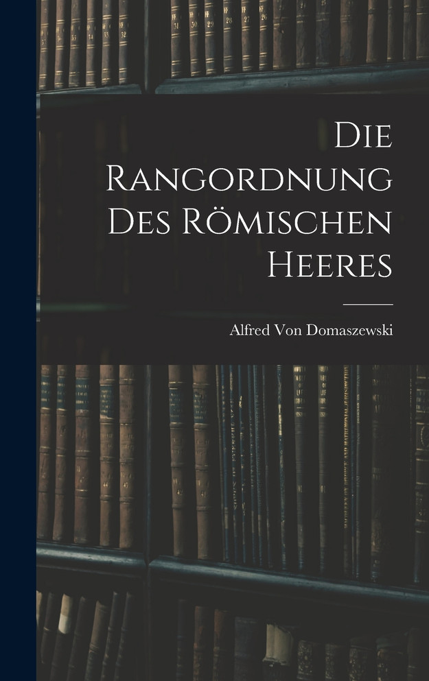 Die Rangordnung Des Römischen Heeres