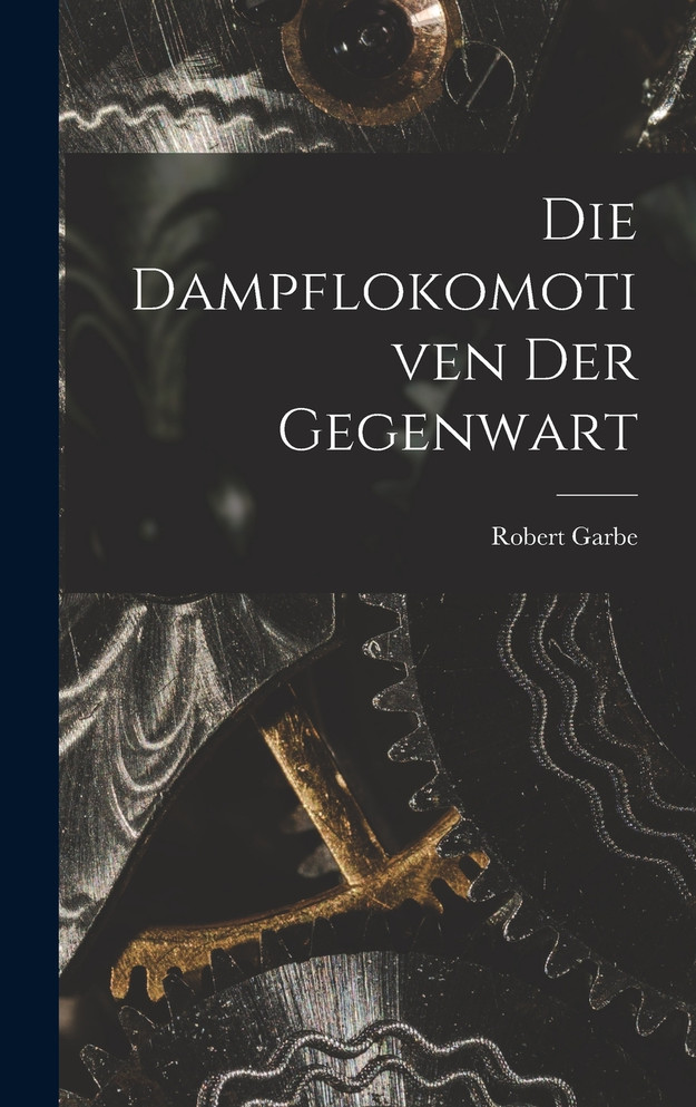 Die Dampflokomotiven Der Gegenwart