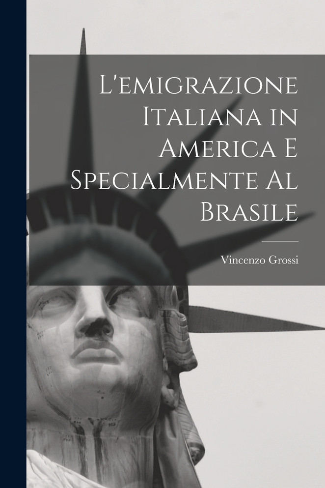 L'emigrazione italiana in America e specialmente al Brasile