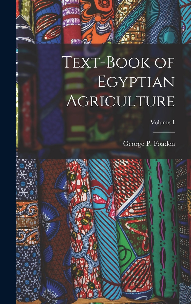 Text-Book of Egyptian Agriculture; Volume 1
