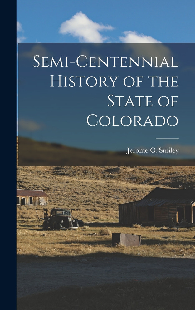Semi-Centennial History of the State of Colorado