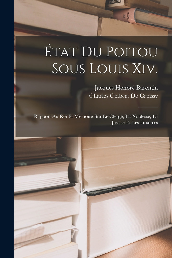 État Du Poitou Sous Louis Xiv.