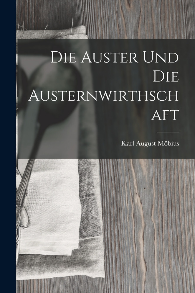 Die Auster Und Die Austernwirthschaft