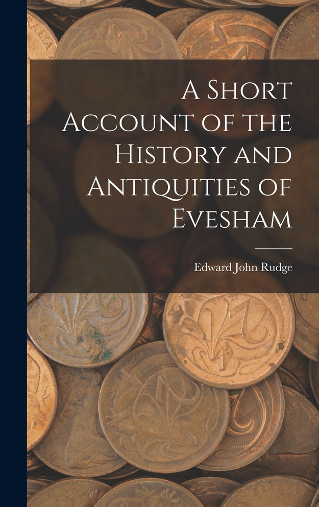A Short Account of the History and Antiquities of Evesham