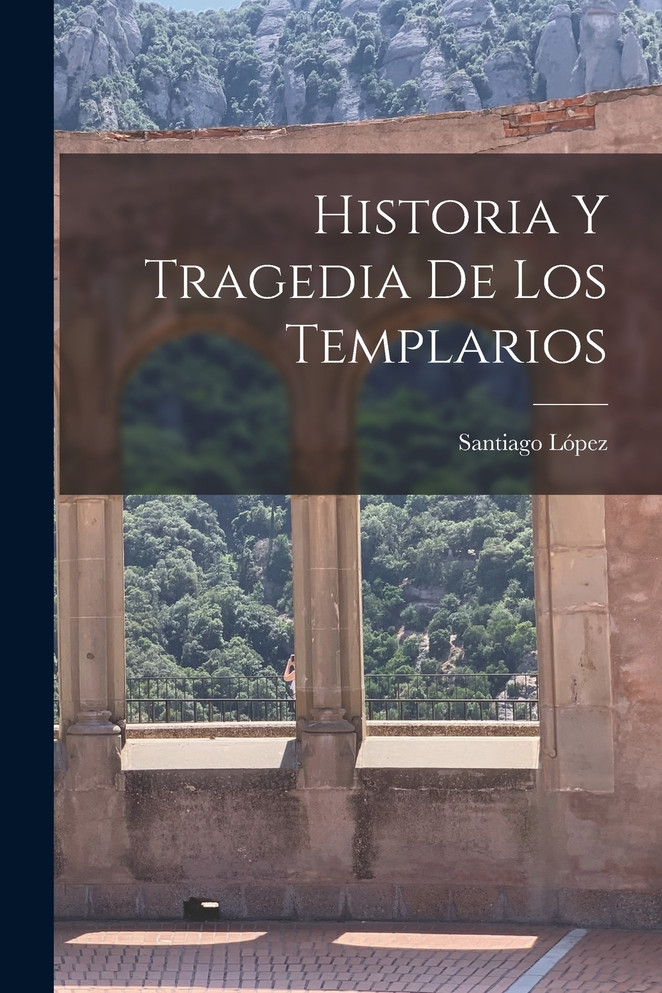 Historia Y Tragedia De Los Templarios