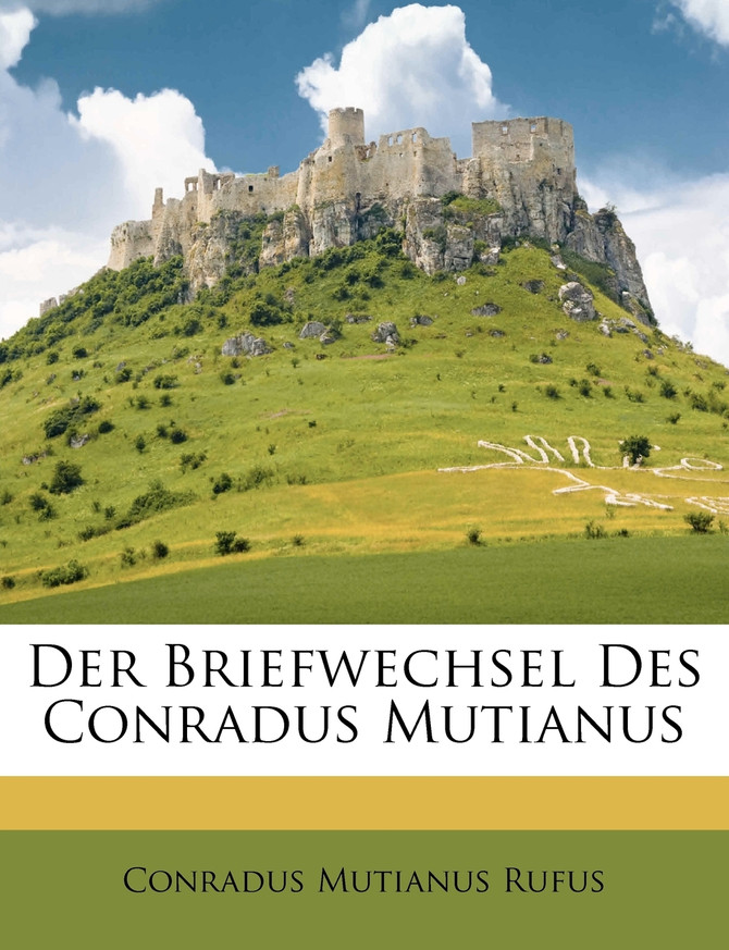 Der Briefwechsel Des Conradus Mutianus