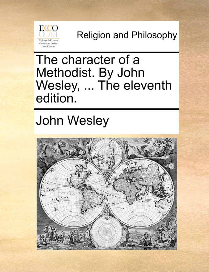 The character of a Methodist. By John Wesley, ... The eleventh edition.