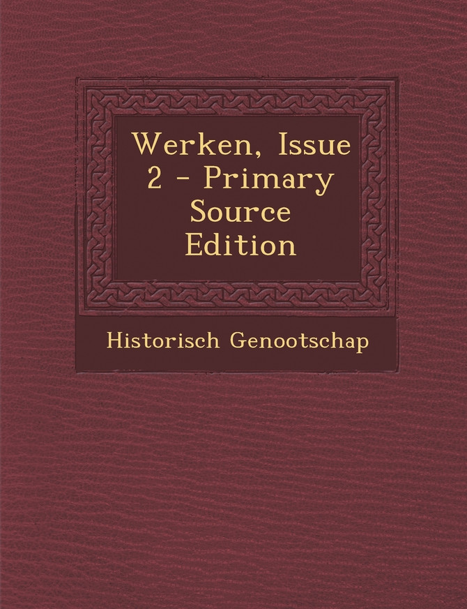 Werken, Issue 2 - Primary Source Edition