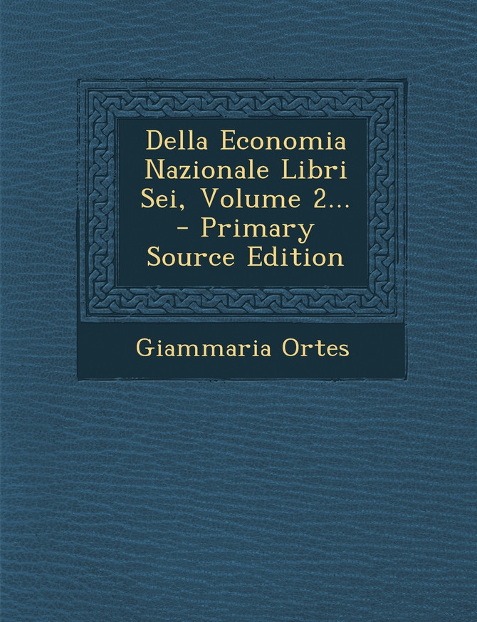 Della Economia Nazionale Libri Sei, Volume 2... - Primary Source Edition