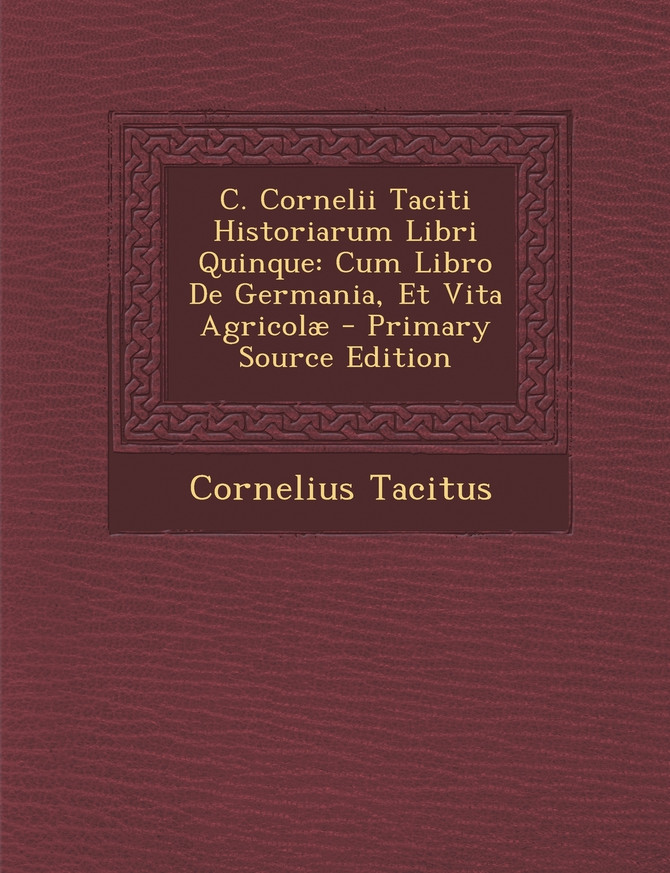 C. Cornelii Taciti Historiarum Libri Quinque