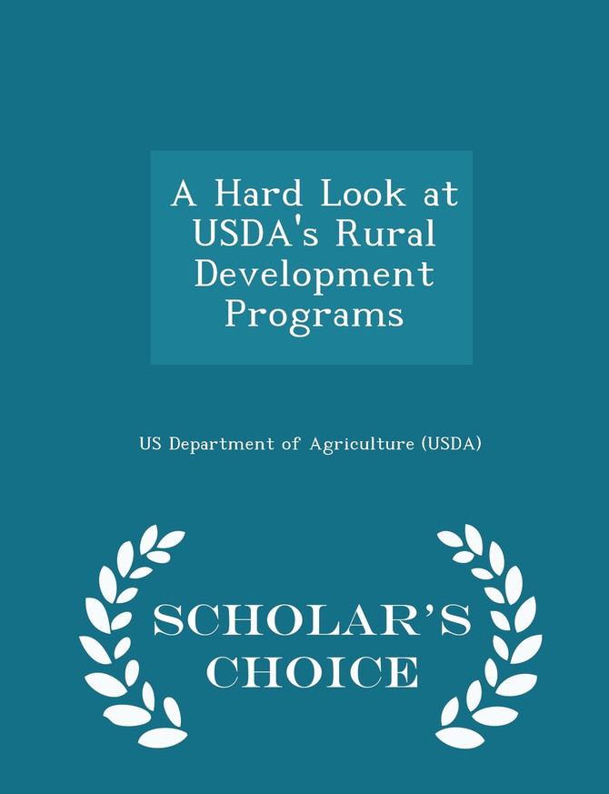 A Hard Look at USDA's Rural Development Programs - Scholar's Choice Edition