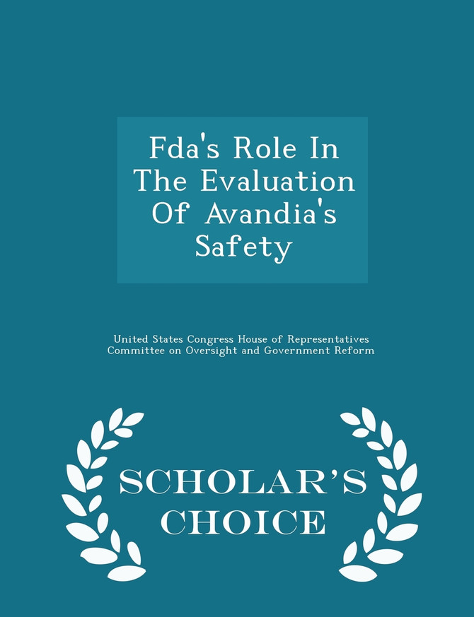 Fda's Role In The Evaluation Of Avandia's Safety - Scholar's Choice Edition