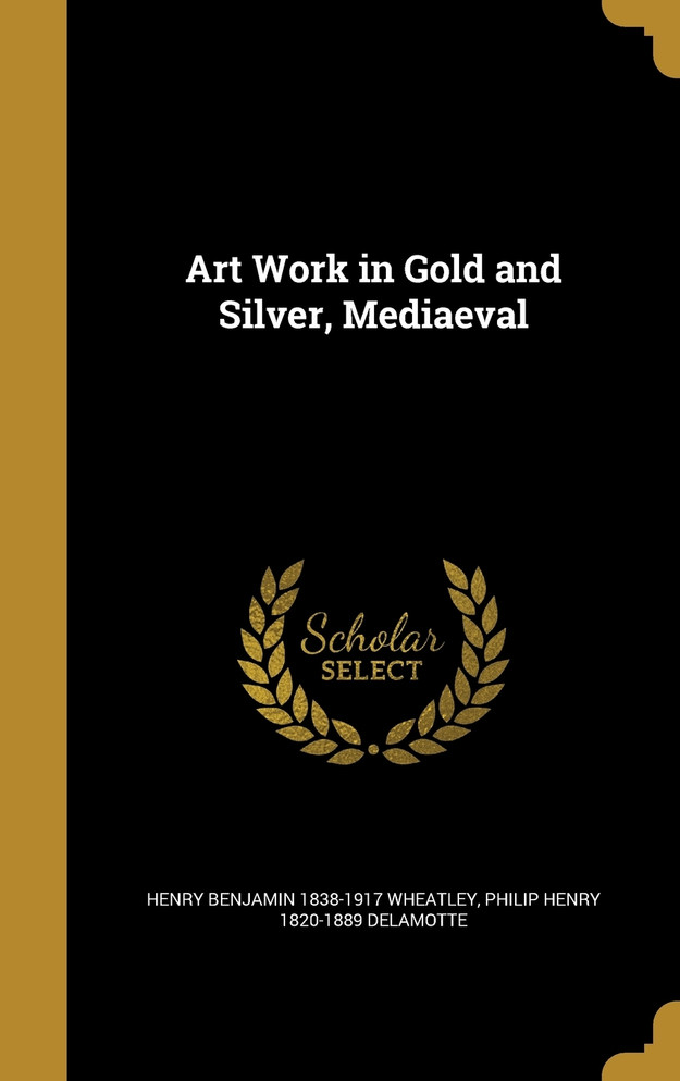 Art Work in Gold and Silver, Mediaeval