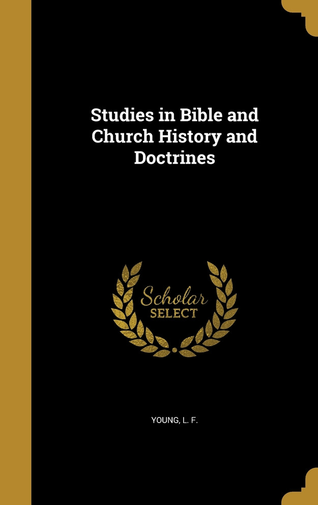 Studies in Bible and Church History and Doctrines