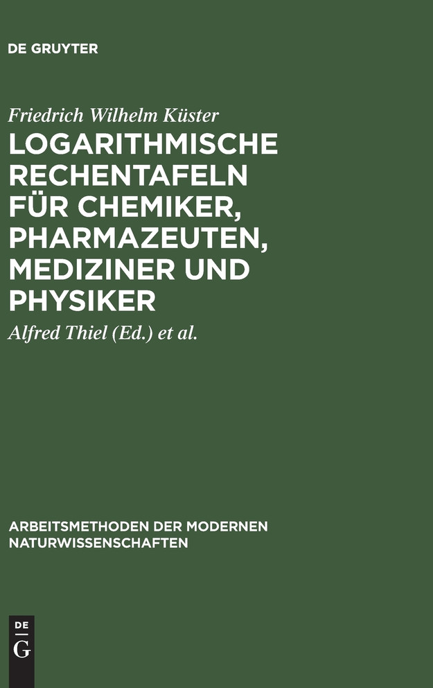 Logarithmische Rechentafeln für Chemiker, Pharmazeuten, Mediziner und Physiker