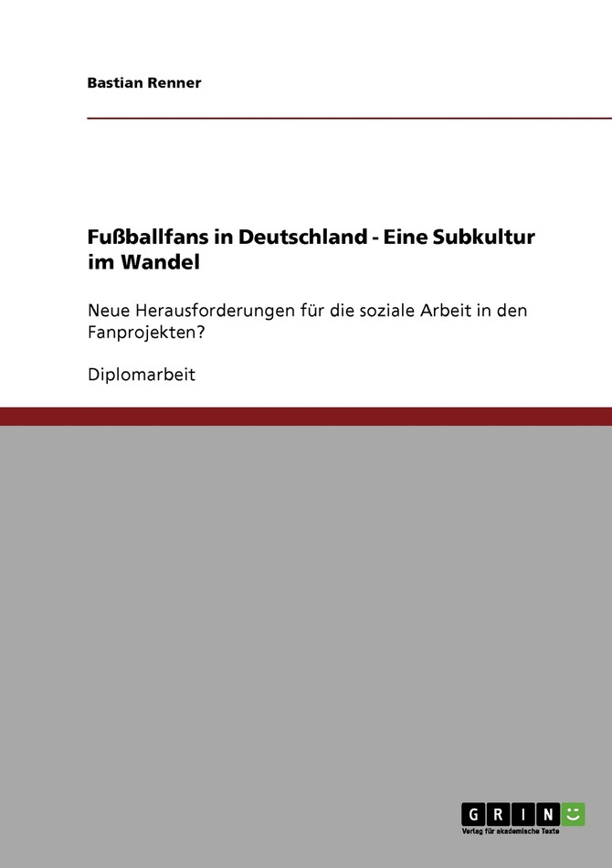 Fußballfans in Deutschland. Eine Subkultur im Wandel