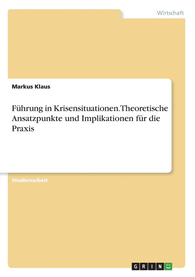 Führung in Krisensituationen. Theoretische Ansatzpunkte und Implikationen für die Praxis
