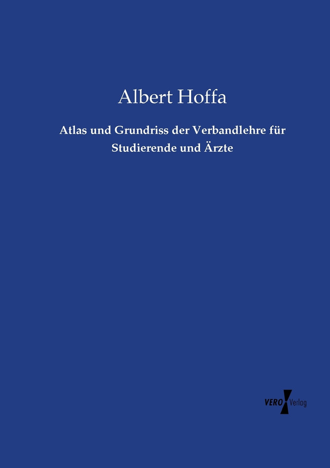 Atlas und Grundriss der Verbandlehre für Studierende und Ärzte