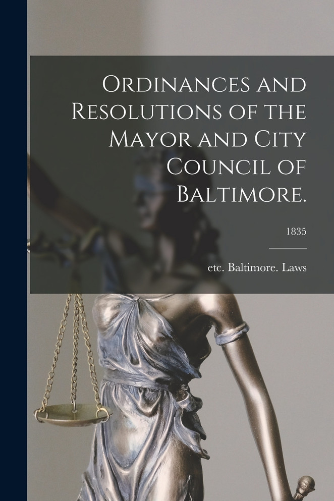 Ordinances and Resolutions of the Mayor and City Council of Baltimore. ; 1835
