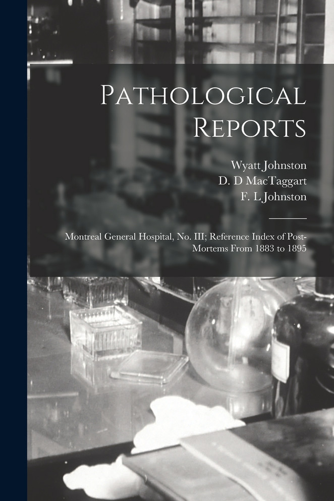 Pathological Reports [microform]