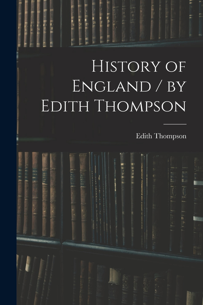 History of England / by Edith Thompson