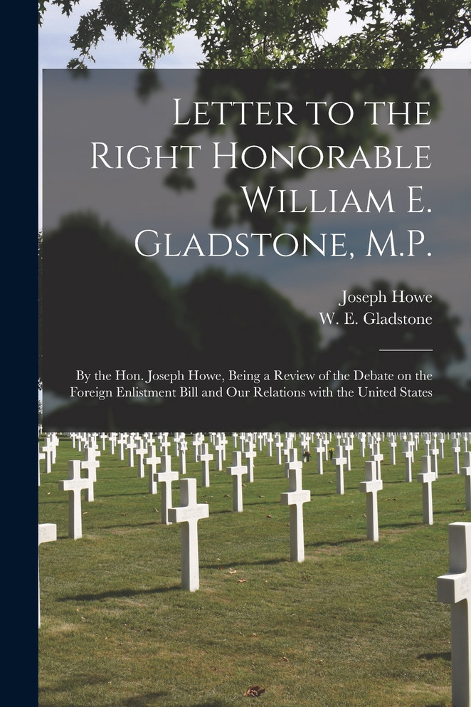 Letter to the Right Honorable William E. Gladstone, M.P. [microform]