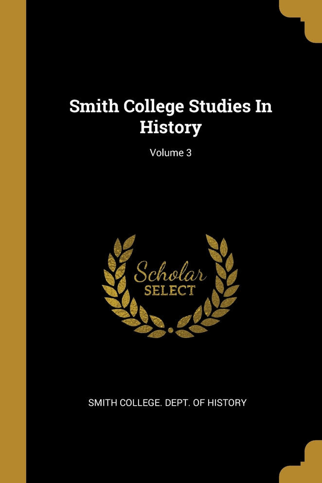 Smith College Studies In History; Volume 3