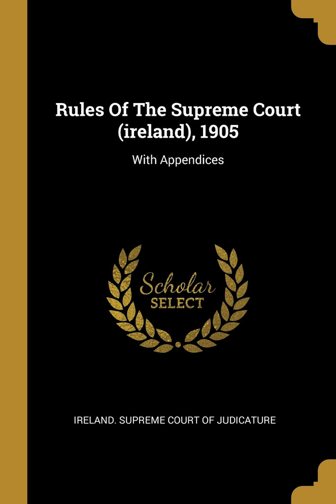 Rules Of The Supreme Court (ireland), 1905