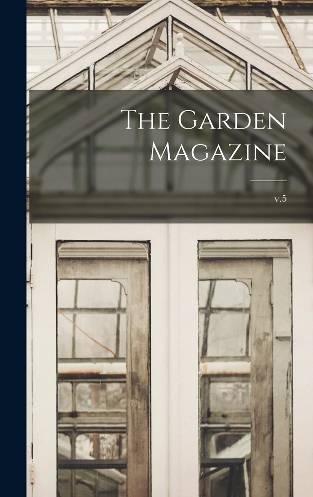The Garden Magazine; v.5