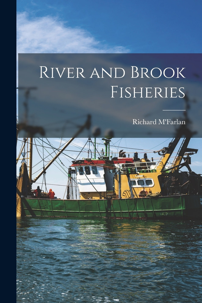 River and Brook Fisheries [microform]