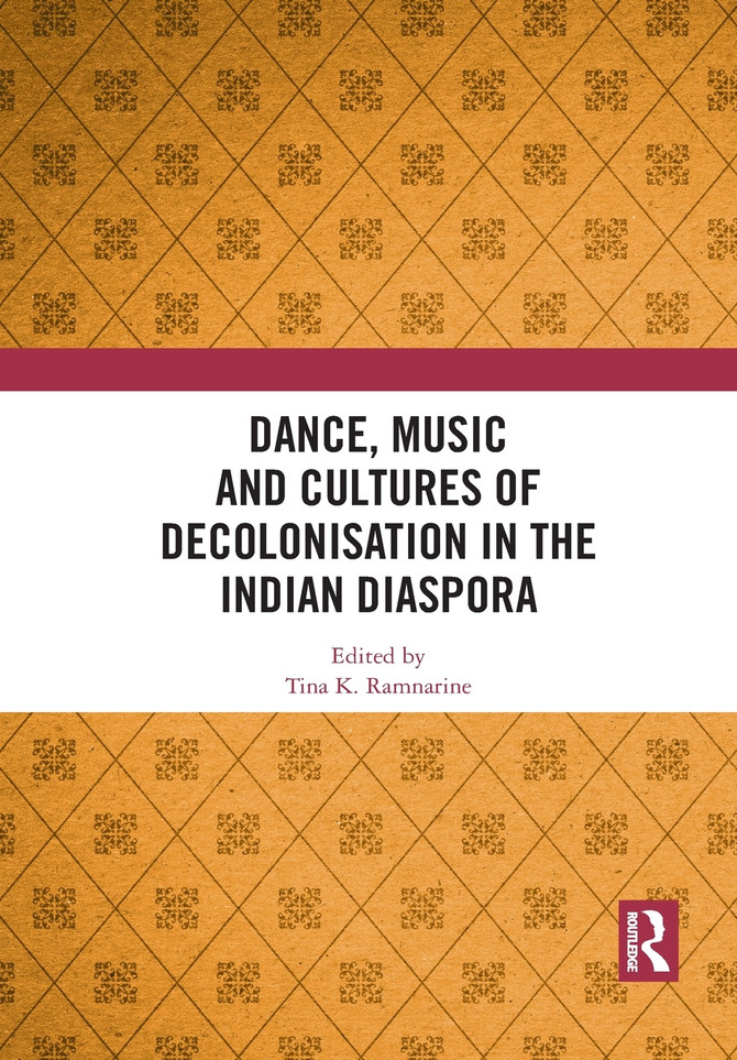 Dance, Music and Cultures of Decolonisation in the Indian Diaspora