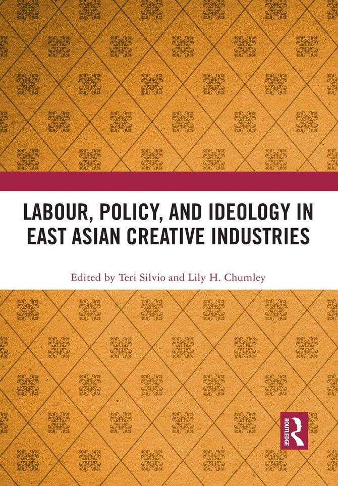 Labour, Policy, and Ideology in East Asian Creative Industries