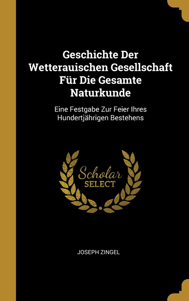 Geschichte Der Wetterauischen Gesellschaft Für Die Gesamte Naturkunde