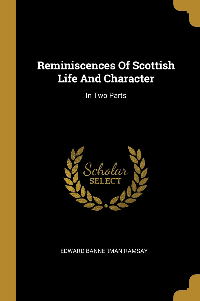 Reminiscences Of Scottish Life And Character