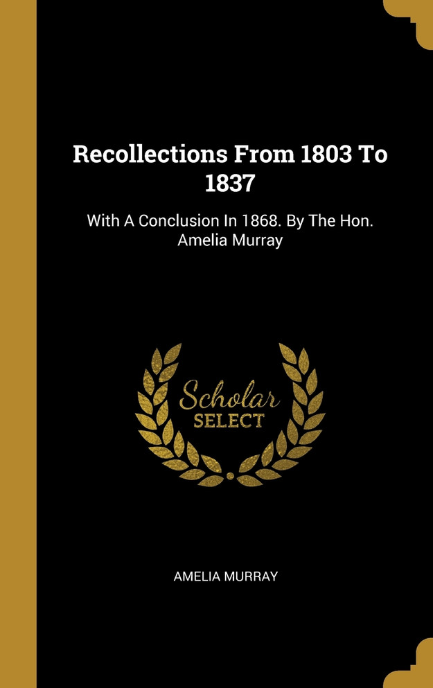Recollections From 1803 To 1837
